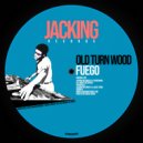 Old Turn Wood - Fuego (Original Mix)