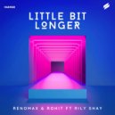 Renomax, Rohit, Rily Shay - Little Bit Longer (Original Mix)