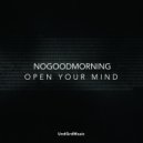 Nogoodmorning - Open Your Mind (Original Mix)
