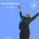 Next Door But One - For Good