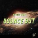 Wicked Man - Bounce Out (Original mix)