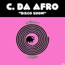 C. Da Afro - Disco Show (Original Mix)
