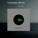 Vyacheslav Sketch - Long Way (Original Mix)