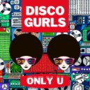 Disco Gurls - Only U (Extended Mix)