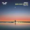 Hires - Moon Over The City (Radio Edit)