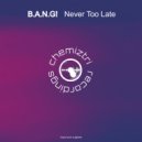 B.A.N.G! - Never Too Late