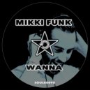 Mikki Funk - Wanna (Radio Edit)