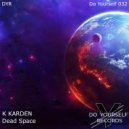 K KARDEN - Dead Space (Original Mix)