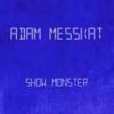 Adam Messkat - Show Monster (Original mix)