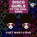 Disco Gurls Ft The Soul Gang - U Get What U Give (Extended Mix)