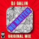 DJ GALIN - No Matter (Original Mix)