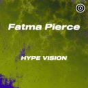 Fatma Pierce - Hype Vision (Radio Edit)