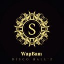 Disco Ball\'z - WapBam (Original Mix)