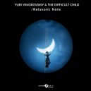Yuri Yavorovskiy & The Difficult Child - Relaxoric Note (Original Mix)