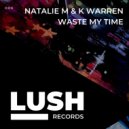 Natalie M, K Warren - Waste My Time (Frankly Remix)