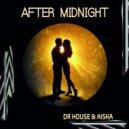 Dr. House & AISKA - After Midnight