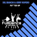 Del Bianchi & Jerry Ropero - Fucked Up (Extended Mix)