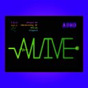 ADHD (All Demons Have Disciples) - Alive! (Original Mix)