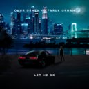 Onur Ormen & Faruk Orman - Let Me Go (Original Mix)