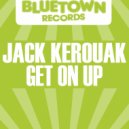 Jack Kerouak - Get On Up ()