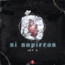 Jey A - SI SUPIERAS!
