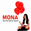 Mona - Only You (Never Apart) (Original Mix)