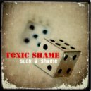 Toxic Shame - Such A Shame (Original Mix)