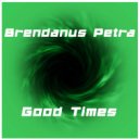 Brendanus Petra - Good Times (Original mix)