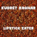 Kudret Ragnar - Lipstick Eater (Original mix)