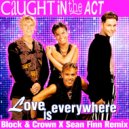 Caught In The Act - Love Is Everywhere (Block & Crown x Sean Finn Nu Disco Remix)