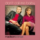 Madison Avenue - Don\'t Call Me Baby (Soulboss Remix)