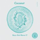 Coconut - Boys Got Move