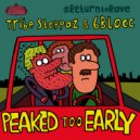 Tribe Steppaz and 6Blocc - Peaked Too Early (Original Mix)