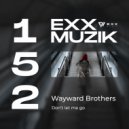 Wayward Brothers - Don't Let Me Go