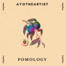 Ayotheartist - Pomology