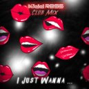 Ross - I Just Wanna (Club Mix)
