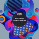 Man On Fire - Back To The Flow (Extended Mix)