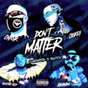 CHXSR  &  Caskey  &  Rooftop ReP  &  Brandm  - Don't Matter (feat. Caskey, Rooftop ReP & Brandm)