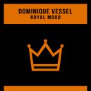 Dominique Vessel - Royal Mood (Radio Edit)
