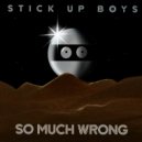 Stick Up Boys - So Much Wrong