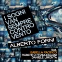 alberto forni & Isabella Pacifico & Daniele Limonta & Roberto Francesconi - I Sogni Van Sempre Controvento (feat. Isabella Pacifico, Daniele Limonta & Roberto Francesconi)