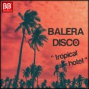 Balera Disco - Tropical Hotel (Original Mix)