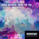 Louise DaCosta - Here For You (Original Mix)