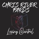 Chris River, Pards - Losing Control