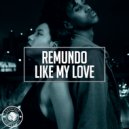 Remundo - Like My Love (Original Mix)