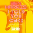 Ben Harris - I Told You Once (Club Mix)