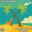 The Stoned - That\'s What I Want (Original Mix)