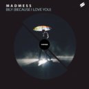 Madmess - BILY (Because I Love You) (Extended Mix)