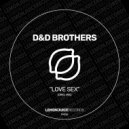 D&D Brothers - Love Sex (Original Mix)