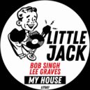 Bob Singh, Lee Graves - My House (Original Mix)